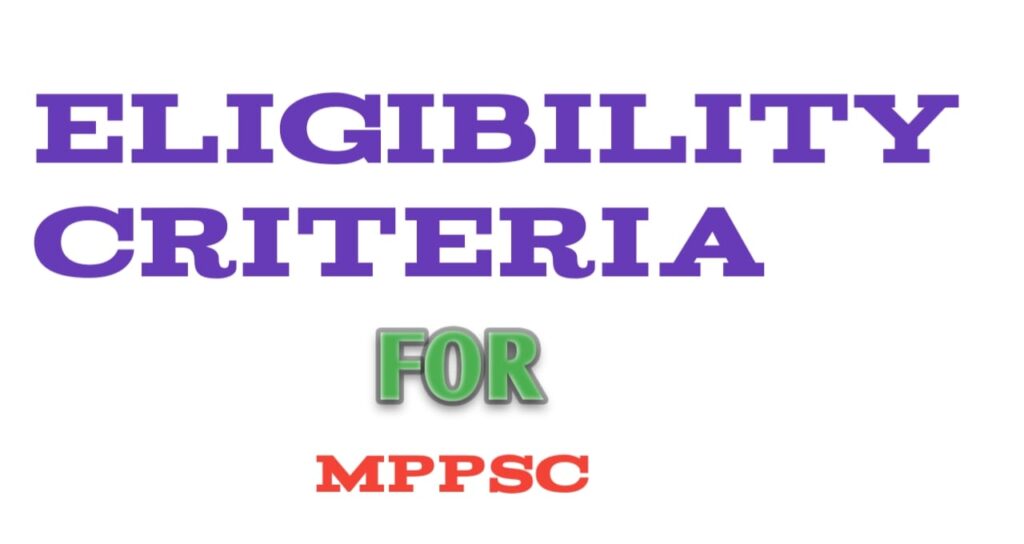 MPPSC ELIGIBILITY AND AGE CRITERIA