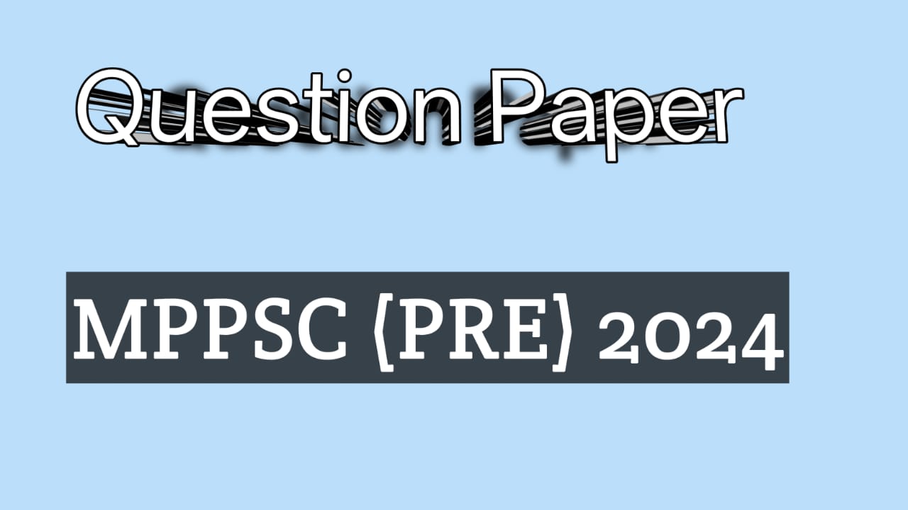 MPPSC PRE 2024 UNSOLVED PAPER